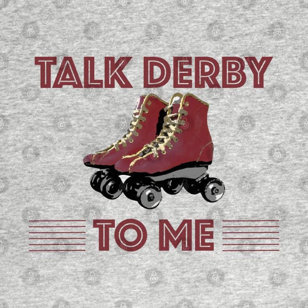 Roller Derby - Talk Derby To Me by Kudostees